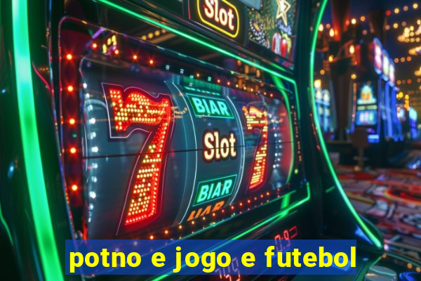 potno e jogo e futebol